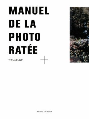 cover image of Le Manuel de la photo ratée